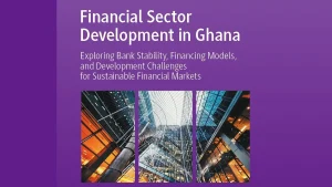 Financial Sector Development in Ghana